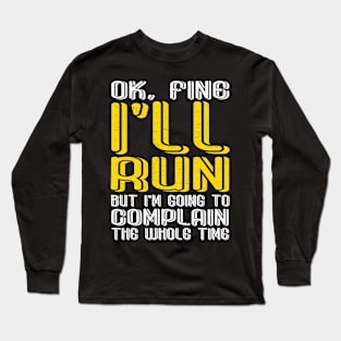 Ok, Fine I'll Run Funny Sayings Runner Long Sleeve T-Shirt